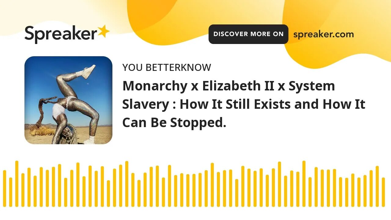 Monarchy x Elizabeth II x System Slavery : How It Still Exists and How It Can Be Stopped.