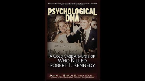 Psychological DNA: A Cold Case Analysis of Who Killed Robert F. Kennedy with Author John C. Brady