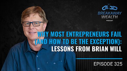 Why Most Entrepreneurs Fail (And How to Be the Exception): Lessons from Brian Will