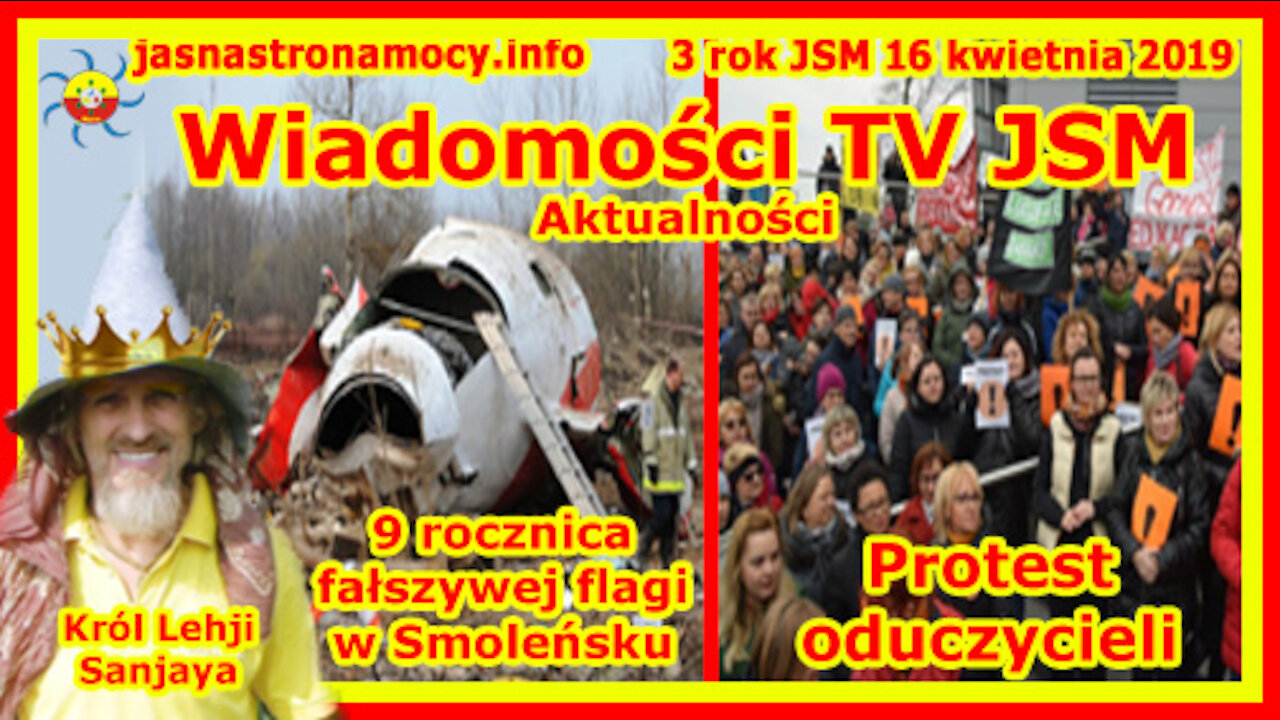 Wiadomości TV JSM – Aktualności 9 rocznica fałszywej flagi w Smoleńsku Protest oduczycieli