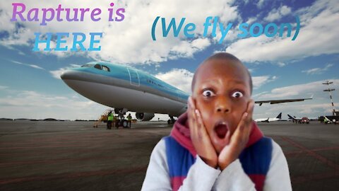 Rapture is Here | Jesus is Coming | We fly soon