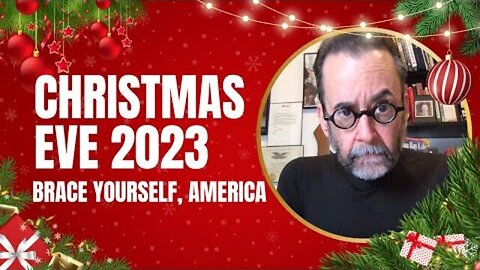 CHRISTMAS EVE 2023: BRACE YOURSELF, AMERICA