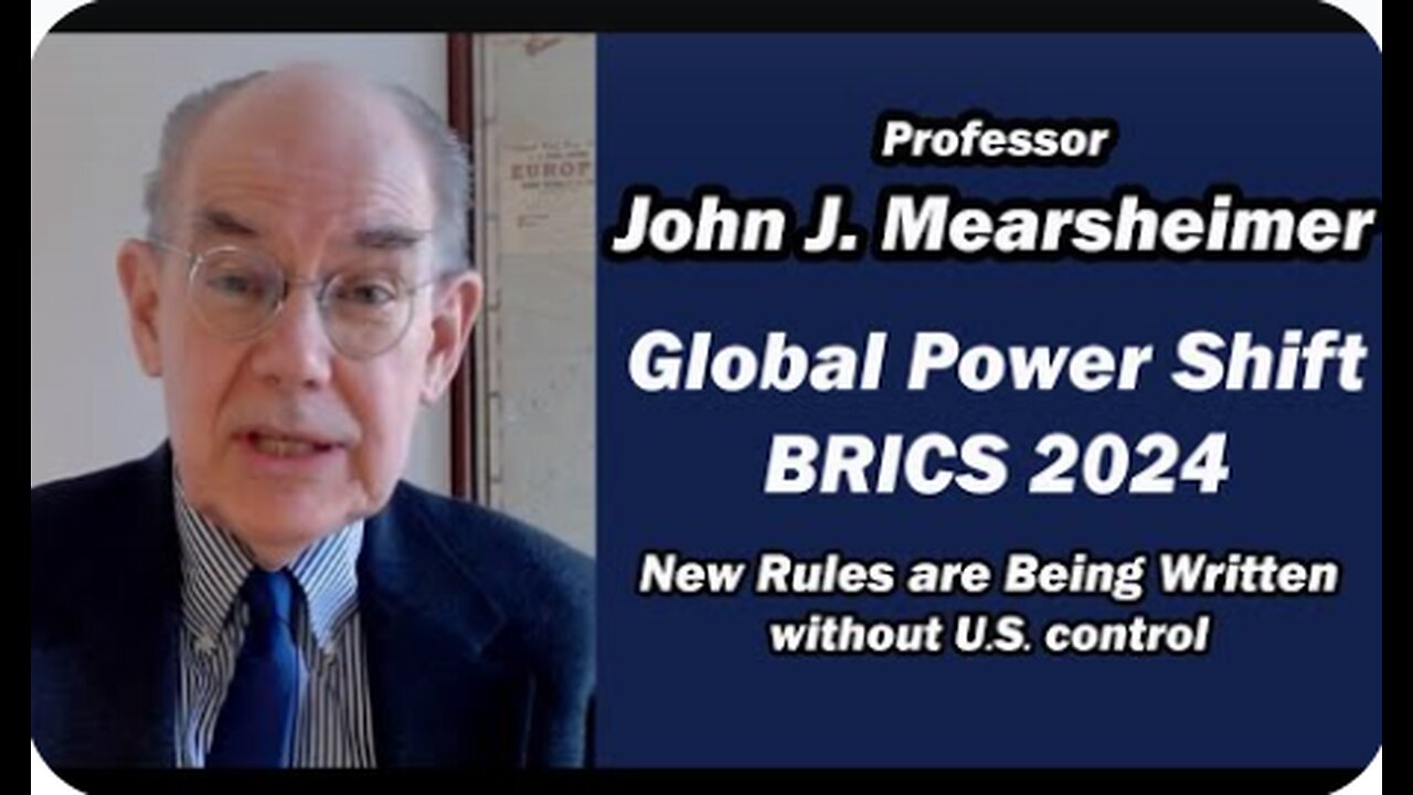 Global Power Shift / BRICS SUMMIT 2024 w/John Mearsheimer