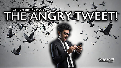 The Angry Tweet - Tony's Finishing Move?