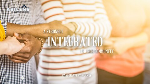 A Strongly Integrated Church Community (Full Service) | Pastor Avery Barney