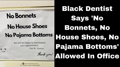 |NEWS| Black People Have A Problem With This Dentist Dresscode