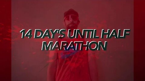 14 DAYS TILL HALF MARATHON