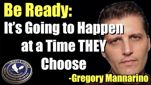 Be Ready: It’s Going to Happen at a Time THEY Choose | Gregory Mannarino