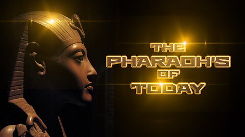 THE PHARAOH'S OF TODAY