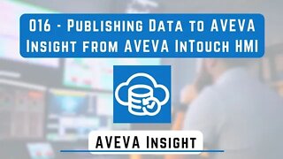 016 - Publishing Data to AVEVA Insight from AVEVA InTouch HMI | AVEVA Insight |