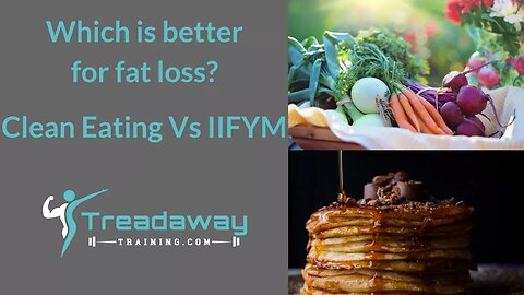 Which is better for fat loss? Clean Eating or IIFYM