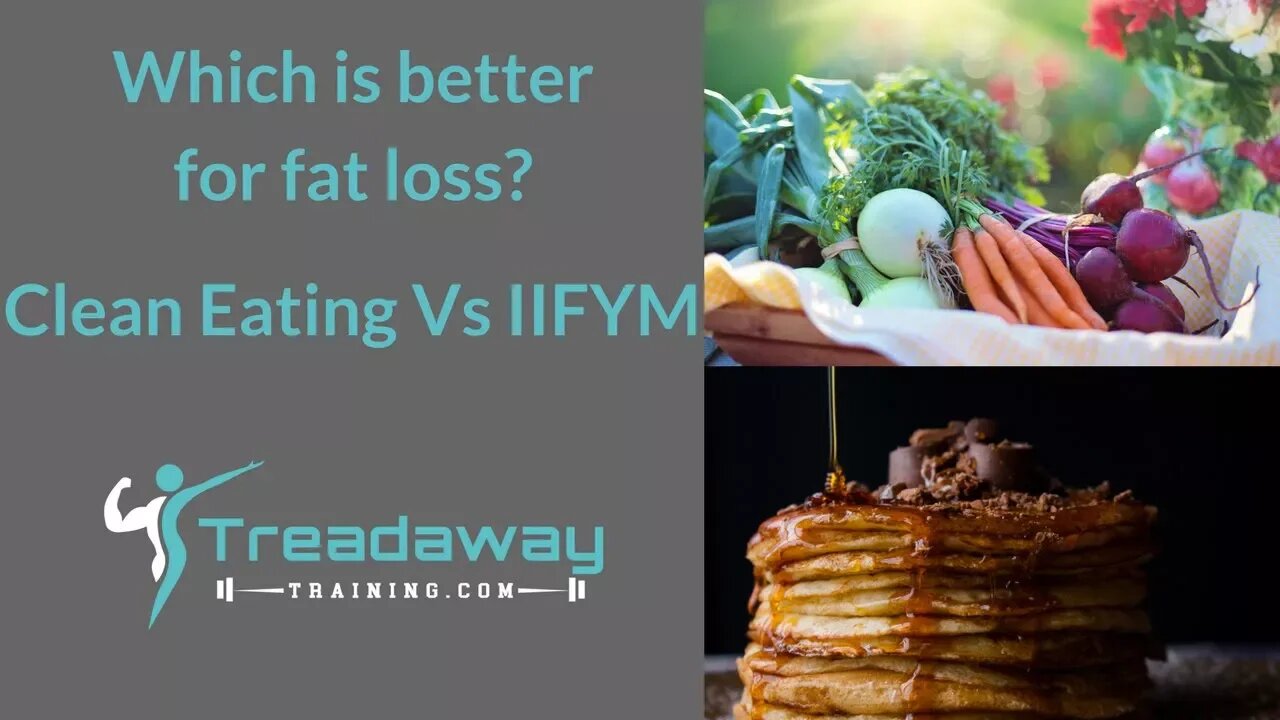Which is better for fat loss? Clean Eating or IIFYM