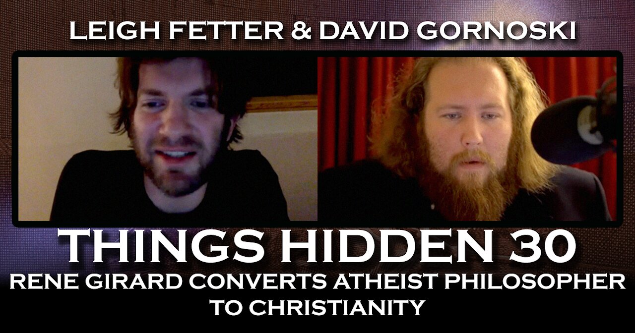 THINGS HIDDEN 30: Rene Girard Converts Atheist Philosopher to Christianity