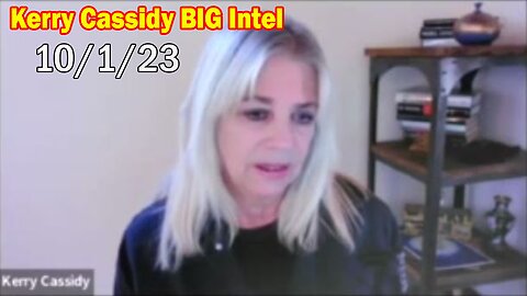 Kerry Cassidy BIG Intel 10/1/23: "Everyone Needs To Know"