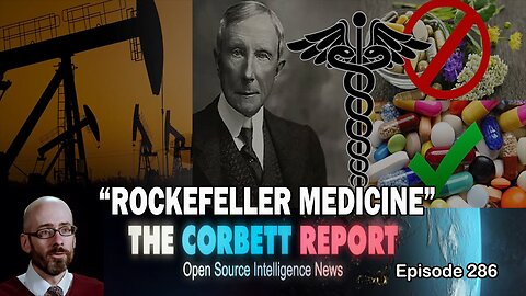 Rockefeller Medicine | The Corbett Report | Episode 286
