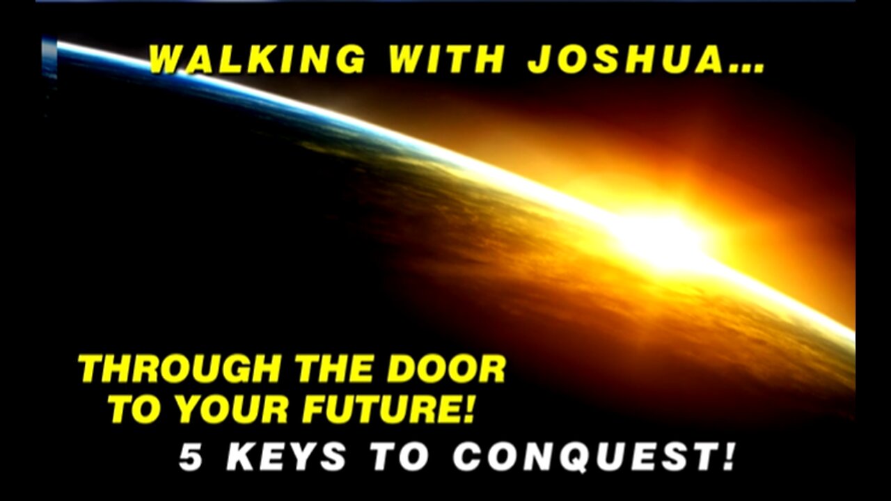 30-Sep-24 Walking with Joshua…Through the door to your future! 5-Keys to Conquest!