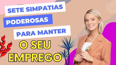 Sete Poderosa simpatia para manter o emprego