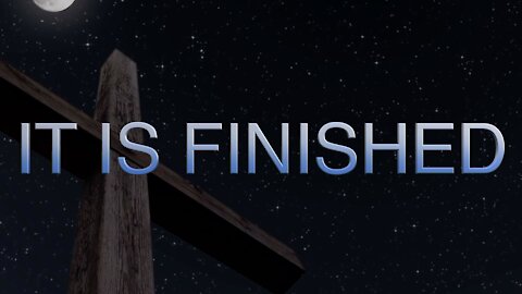 IT IS FINISHED Tetelestai