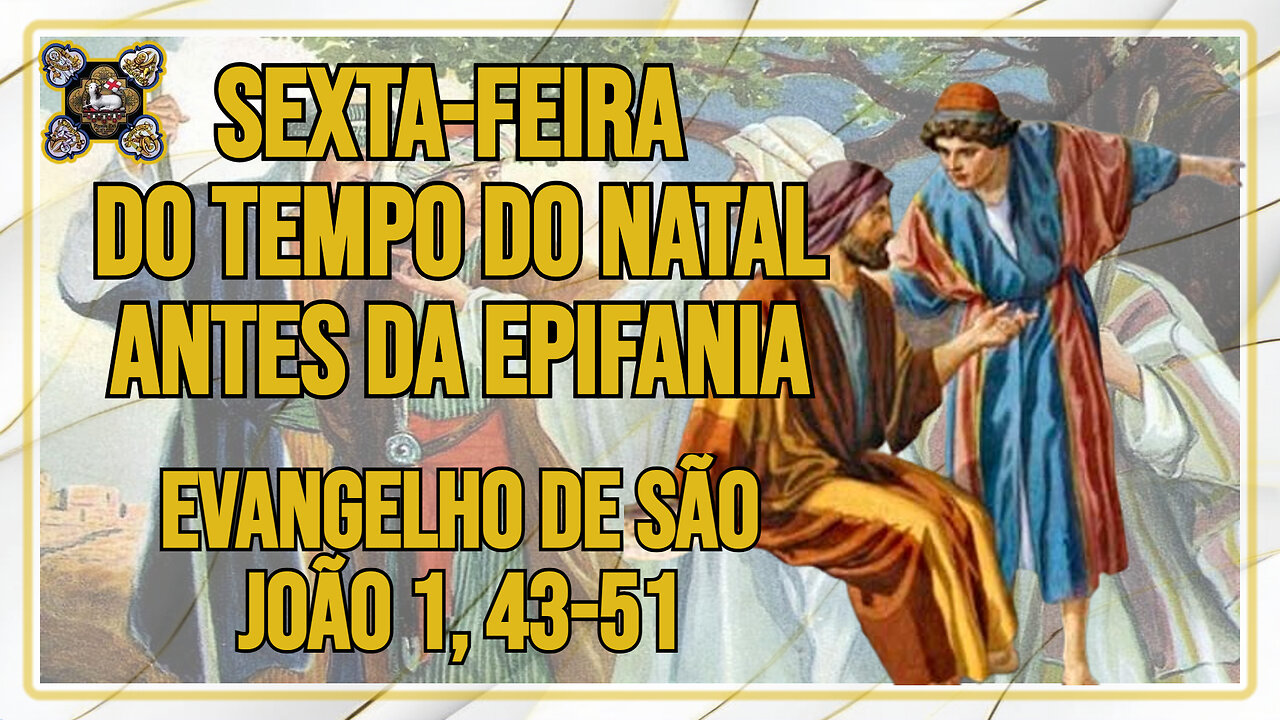 Comentários ao Evangelho da Sexta-feira do Tempo de Natal antes da Epifania - Jo 1, 43-51