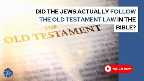 Did the Jews actually follow the Old Testament law in the Bible?