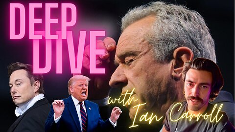The Truth about RFK Jr., Trump and Elon with Ian Carroll