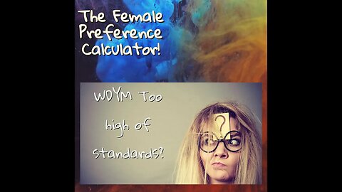 The Female Preference Calculator and What It Means For The Dating Market!