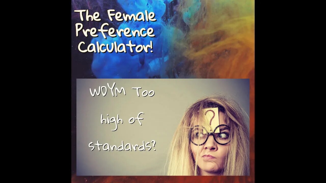 The Female Preference Calculator and What It Means For The Dating Market!