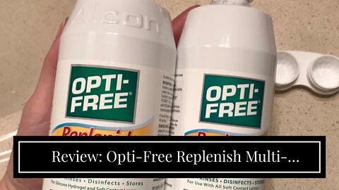 Review: Opti-Free Replenish Multi-Purpose Disinfecting Solution with Lens Case, Twin Pack, 10-F...