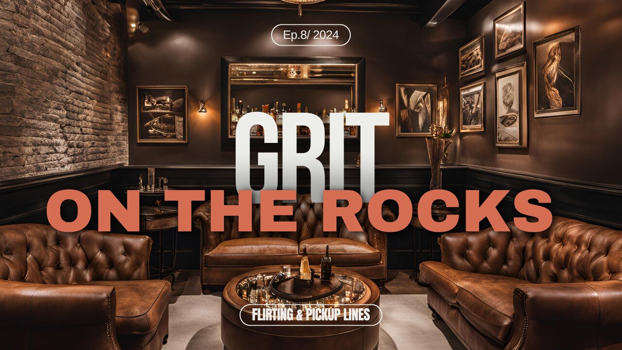 #8 The Awkward Art of Flirting/Hilarious Pickup Lines That Never Worked:GRIT on the Rocks Podcast