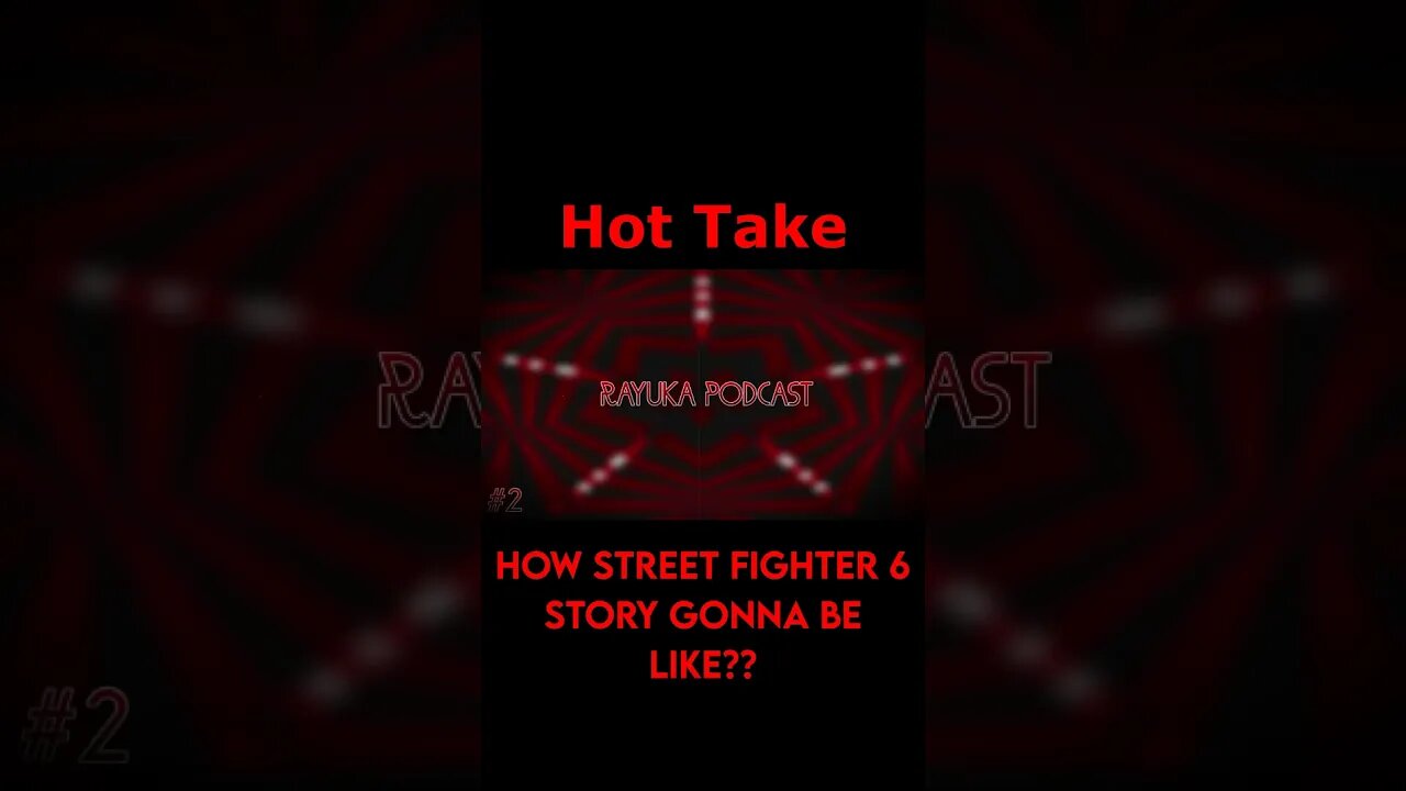 Rayuka Podcast: Hot Take - How Street Fighter 6 Story Gonna Be Like?? #Shorts