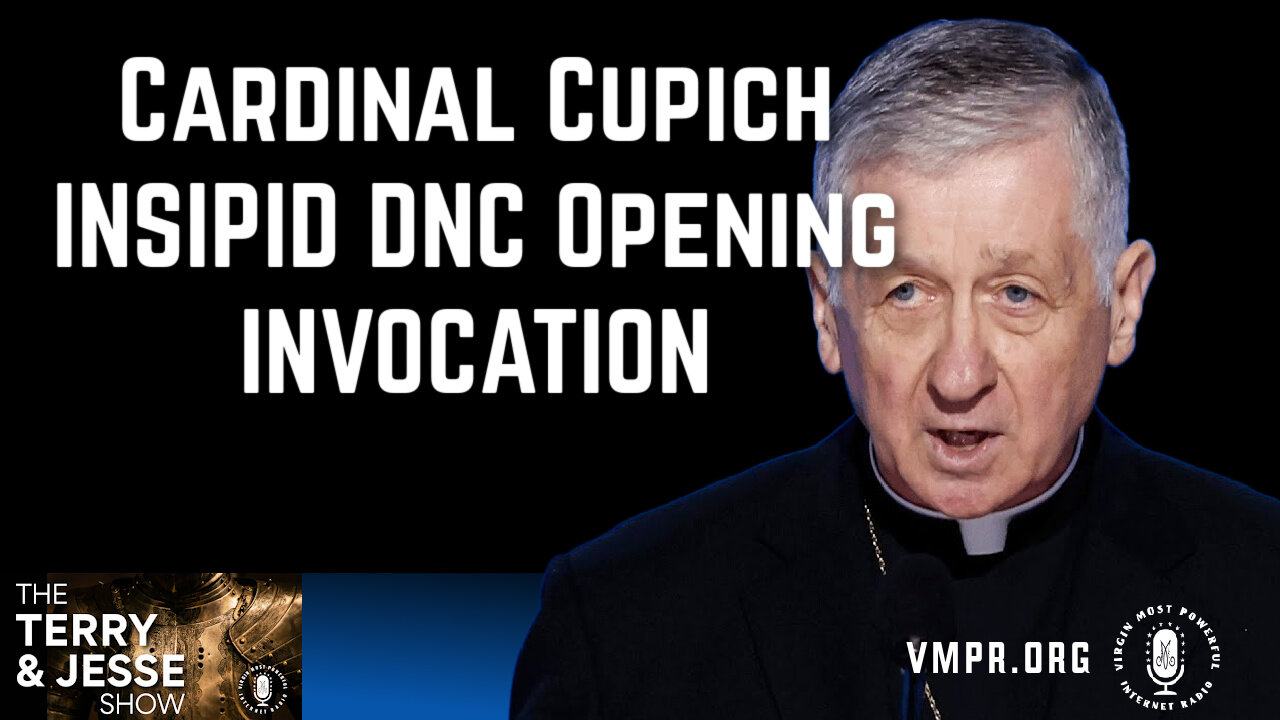 21 Aug 24, The Terry & Jesse Show: Cardinal Cupich Insipid DNC Opening Invocation