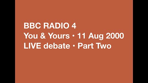BBC Radio 4 • You & Yours • 11 August 2000 • Part Two