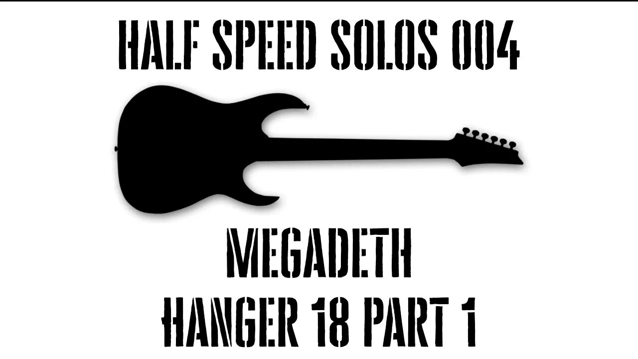 Half Speed Solos 004 - Megadeth - Hanger 18 pt1