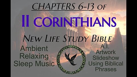 2 Corinthians Chapters 6-13; Audiobook From The New Life Study Bible with Relaxing Ambient Music