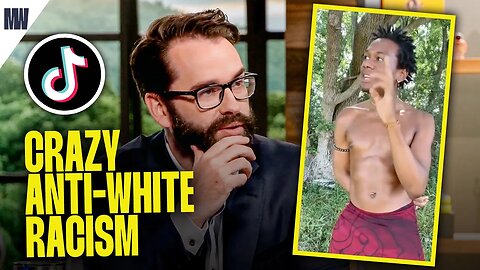 Matt Walsh Reacts To Viral Anti-White Racism TikToks