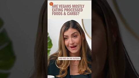 Are Vegans Mostly Eating Processed Foods & Carbs?