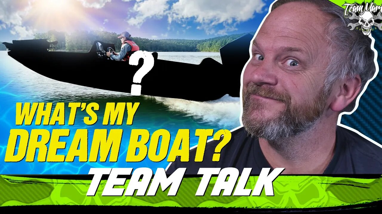 TEAM TALK: WHAT'S MY DREAM BOAT??? (👍👍👍)