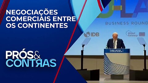 Lula quer concluir acordo entre Mercosul e União Europeia ainda neste ano | PRÓS & CONTRAS