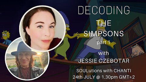 SOULutions with Chanti - Decoding The Simpsons Part 1 with Jessie Czebotar (July 2024)