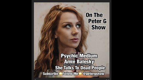 Medium Amie Balesky, On The Peter G Show. July 13th, 2022. Show #170