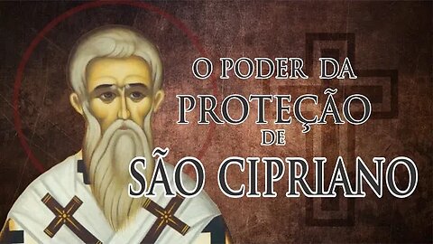 TENHA A PROTEÇÃO DE SÃO CIPRIANO
