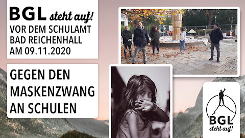 BGL steht auf! vor dem Schulamt Bad Reichenhall am 09.11.2020 / GEGEN DEN MASKENZWANG AN SCHULEN