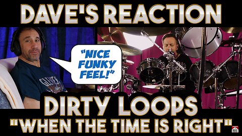 Dave's Reaction: Dirty Loops — When The Time Is Right
