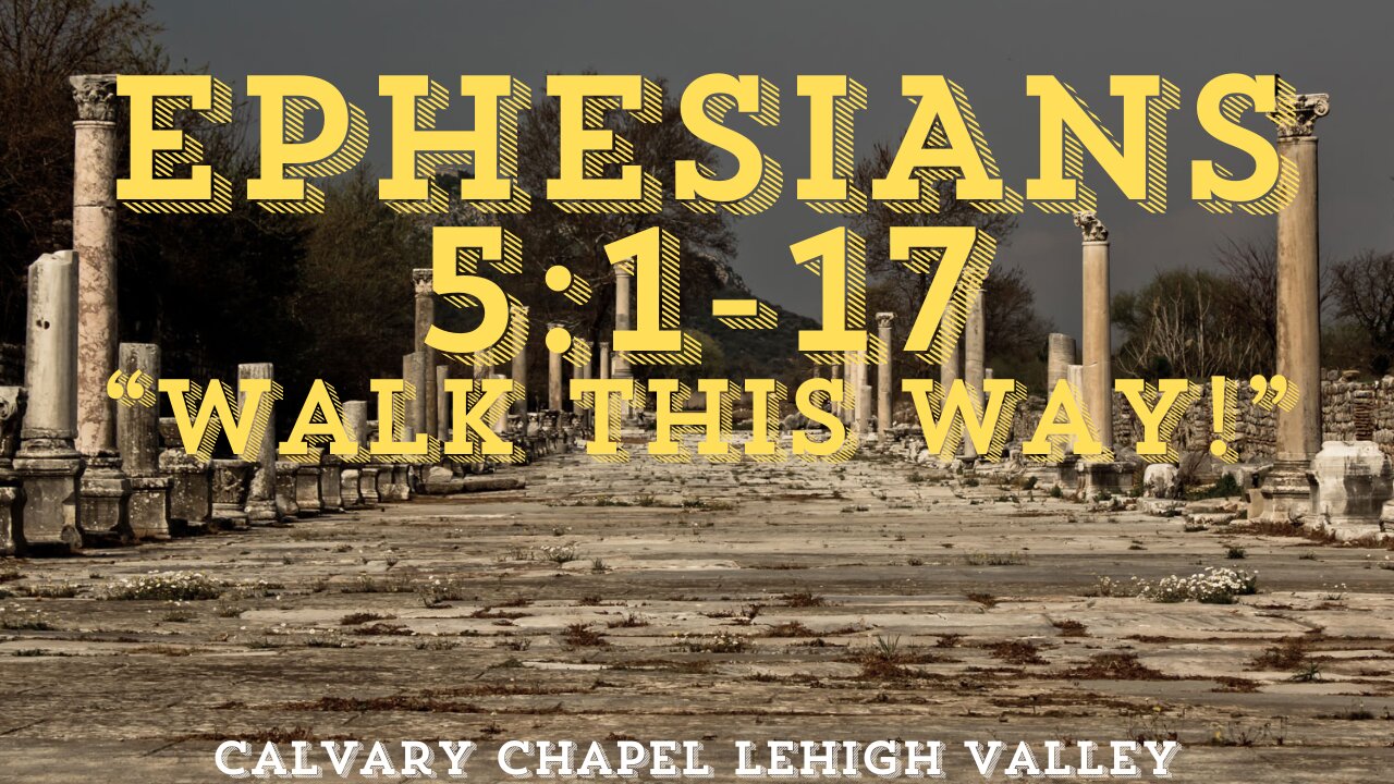 Ephesians 5:1-17 "Walk This Way" 10/27/2024