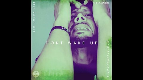 BiG PoPPa PiLL - DoNt WaKe Up