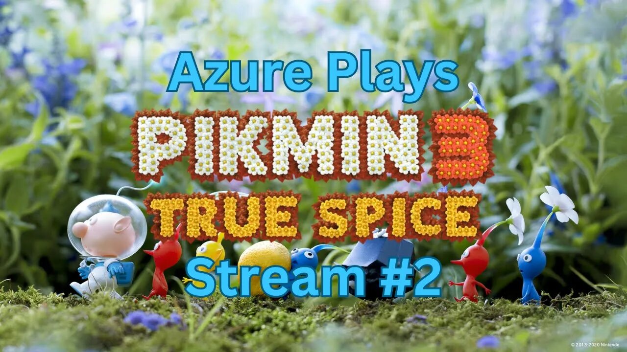Azure Plays Pikmin 3 True Spice #2