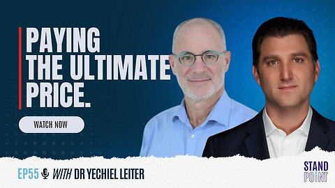 EP. 55. Paying the Ultimate Price. Dr Yechiel Leiter