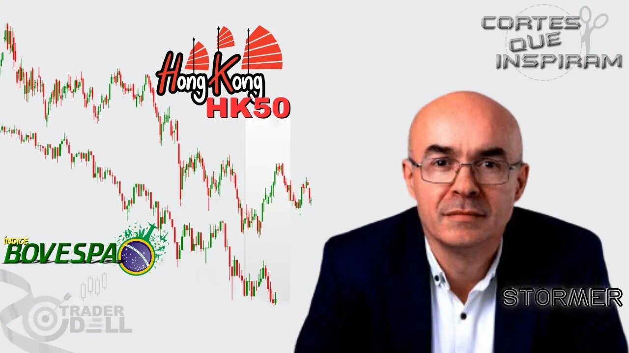 HK50 (HANG SENG) E ÍNDICE BOVESPA - POR STORMER /CORTES DO TRADER DELL