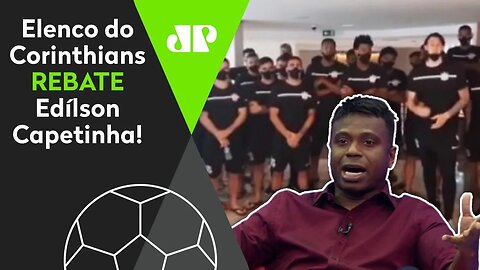 "É MENTIRA!" Elenco do Corinthians se une e REBATE Edílson Capetinha!