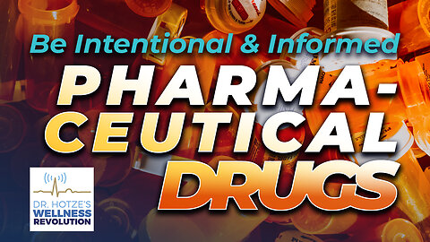 Pharmaceutical Drugs – Be Intentional and Informed with your Medications